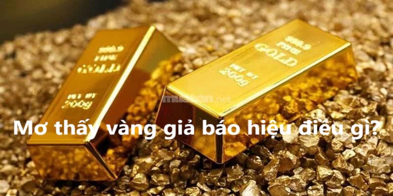 Giấc mơ thấy vàng giả có thể mang điềm xấu cho bạn